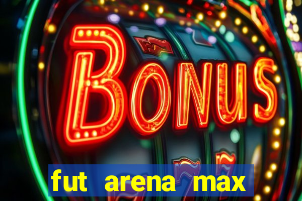 fut arena max futebol ao vivo